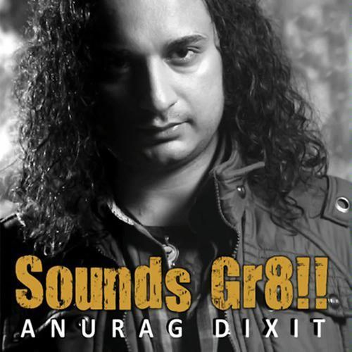 Sounds Gr8!! (Edited) Anurag Dixit MP3 Download